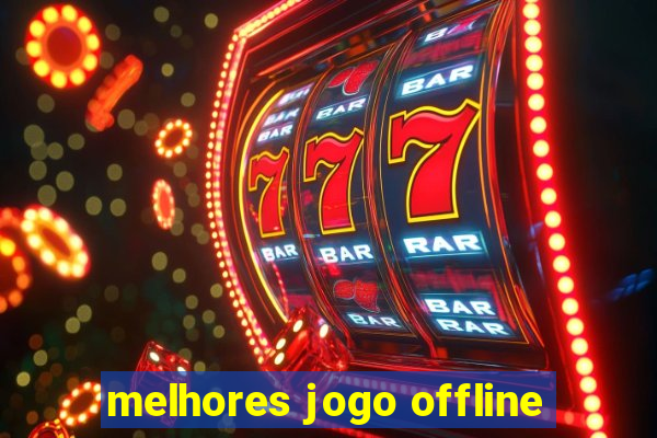 melhores jogo offline